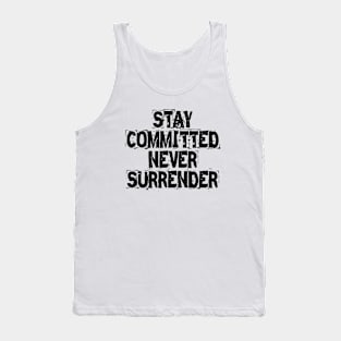 Stay Committed Never Surrender Tank Top